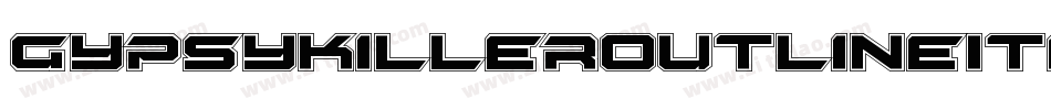 GypsyKillerOutlineItalic-4Pe9字体转换 GypsyKillerOutlineItalic-4Pe9字体转换