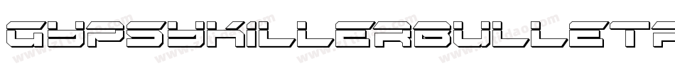 GypsyKillerBulletRegular-3doZ字体转换 GypsyKillerBulletRegular-3doZ字体转换