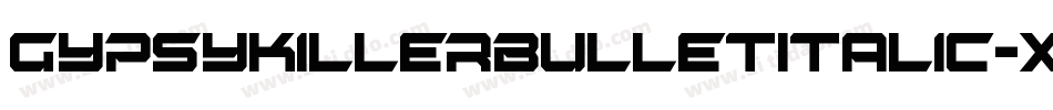 GypsyKillerBulletItalic-x6y8字体转换
