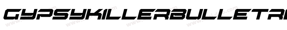 GypsyKillerBulletRegular-3doZ字体转换 GypsyKillerBulletRegular-3doZ字体转换