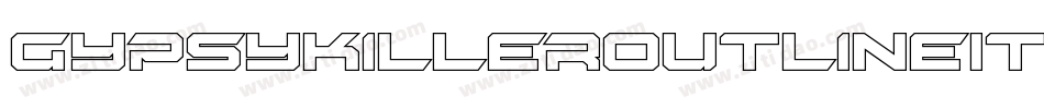 GypsyKillerOutlineItalic-4Pe9字体转换 GypsyKillerOutlineItalic-4Pe9字体转换