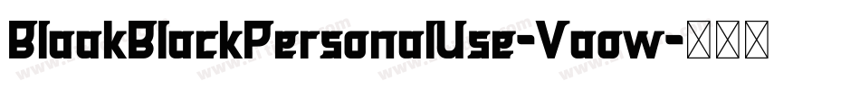 BlaakBlackPersonalUse-Vaow字体转换 BlaakBlackPersonalUse-Vaow字体转换