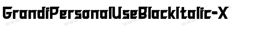 GrandiPersonalUseBlackItalic-XP5G字体转换 GrandiPersonalUseBlackItalic-XP5G字体转换