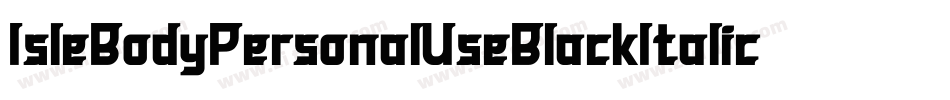 IsleBodyPersonalUseBlackItalic-d6WR字体转换