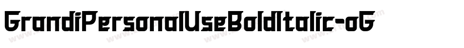 GrandiPersonalUseBoldItalic-oG6x字体转换