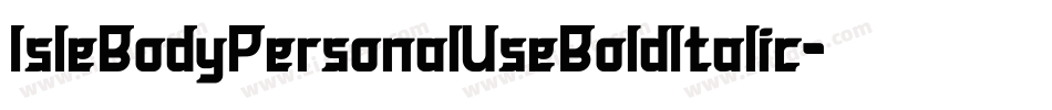 IsleBodyPersonalUseBoldItalic-L6ln字体转换