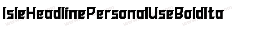 IsleHeadlinePersonalUseBoldItalic-8JaD字体转换