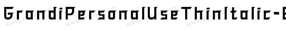 GrandiPersonalUseThinItalic-Eg59字体转换