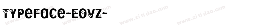 Typeface-EoVz字体转换 Typeface-EoVz字体转换