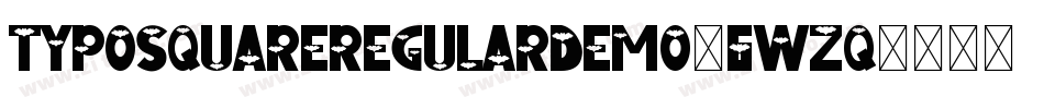 TypoSquareRegularDemo-6wZq字体转换 TypoSquareRegularDemo-6wZq字体转换
