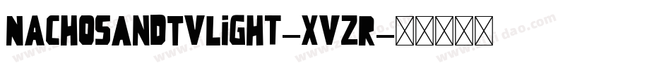 NachosAndTvLight-xvzR字体转换