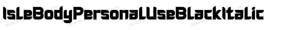 IsleBodyPersonalUseBlackItalic-d6WR字体转换