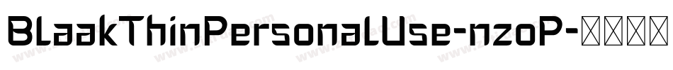 BlaakThinPersonalUse-nzoP字体转换 BlaakThinPersonalUse-nzoP字体转换