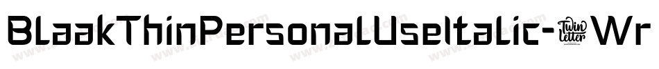 BlaakThinPersonalUseItalic-1Wrg字体转换 BlaakThinPersonalUseItalic-1Wrg字体转换