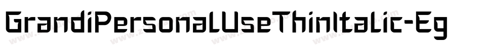 GrandiPersonalUseThinItalic-Eg59字体转换