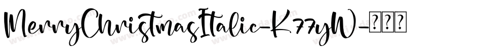MerryChristmasItalic-K77yW字体转换 MerryChristmasItalic-K77yW字体转换