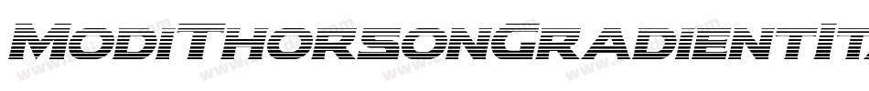 ModiThorsonGradientItalic-63Zx字体转换 ModiThorsonGradientItalic-63Zx字体转换