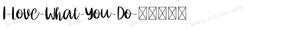 I-Love-What-You-Do字体转换