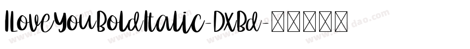 ILoveYouBoldItalic-DxBd字体转换