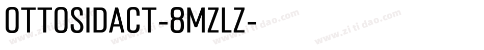 Ottosidact-8MZLz字体转换 Ottosidact-8MZLz字体转换