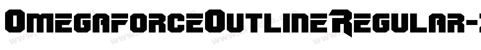 OmegaforceOutlineRegular-zz10字体转换 OmegaforceOutlineRegular-zz10字体转换