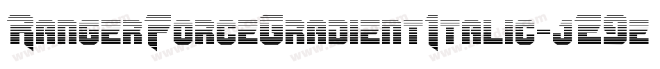 RangerForceGradientItalic-jE9eR字体转换 RangerForceGradientItalic-jE9eR字体转换