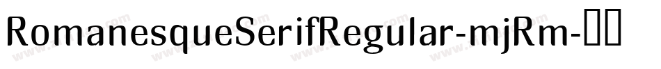 RomanesqueSerifRegular-mjRm字体转换