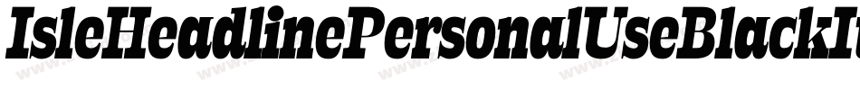 IsleHeadlinePersonalUseBlackItalic-RavM字体转换