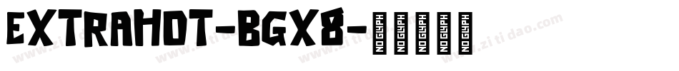 ExtraHot-BgX8字体转换