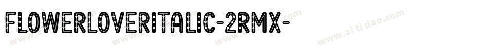 FlowerLoverItalic-2RMX字体转换