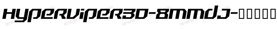 HyperViper3D-8MMdJ字体转换