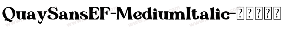 QuaySansEF-MediumItalic字体转换 QuaySansEF-MediumItalic字体转换