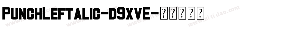 PunchLeftalic-d9xvE字体转换