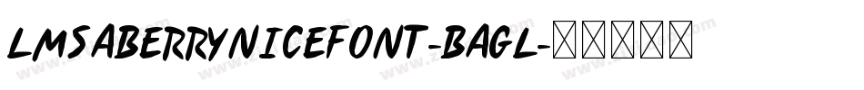LmsABerryNiceFont-Bagl字体转换