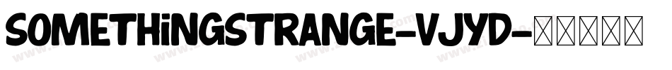 SomethingStrange-vjYD字体转换