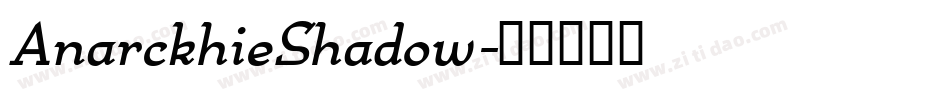 AnarckhieShadow字体转换
