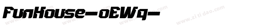 FunHouse-oEWq字体转换 FunHouse-oEWq字体转换