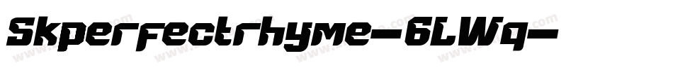 Skperfectrhyme-6LWq字体转换