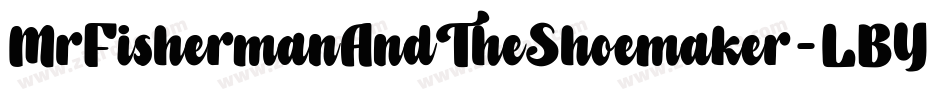 MrFishermanAndTheShoemaker-LBY5字体转换 MrFishermanAndTheShoemaker-LBY5字体转换