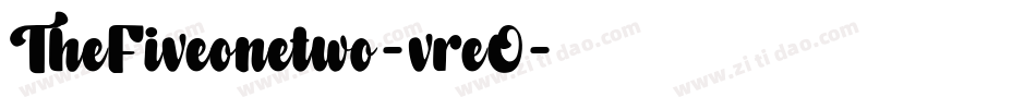 TheFiveonetwo-vreO字体转换 TheFiveonetwo-vreO字体转换