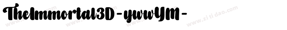TheImmortal3D-ywwYM字体转换 TheImmortal3D-ywwYM字体转换