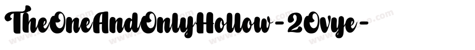TheOneAndOnlyHollow-2Ovye字体转换 TheOneAndOnlyHollow-2Ovye字体转换