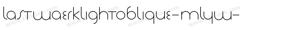 LastwaerkLightOblique-MLyw字体转换