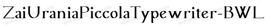 ZaiUraniaPiccolaTypewriter-BWLgG字体转换
