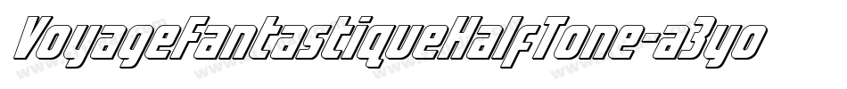 VoyageFantastiqueHalfTone-a3yo字体转换 VoyageFantastiqueHalfTone-a3yo字体转换