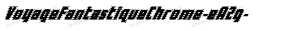 VoyageFantastiqueChrome-eA2g字体转换 VoyageFantastiqueChrome-eA2g字体转换