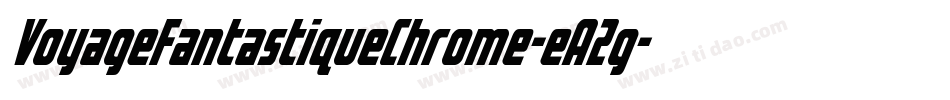 VoyageFantastiqueChrome-eA2g字体转换 VoyageFantastiqueChrome-eA2g字体转换