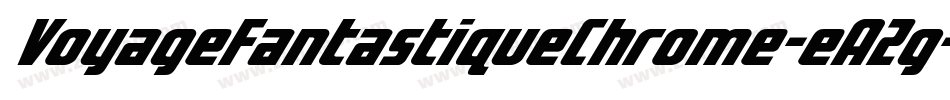 VoyageFantastiqueChrome-eA2g字体转换 VoyageFantastiqueChrome-eA2g字体转换