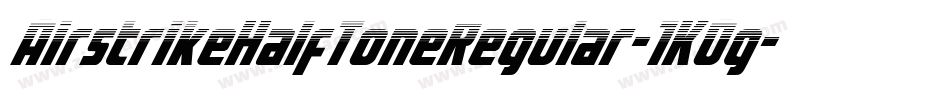 AirstrikeHalfToneRegular-1K0g字体转换