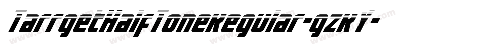 TarrgetHalfToneRegular-gzRY字体转换